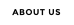 ABOUT US