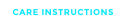 CARE INSTRUCTIONS